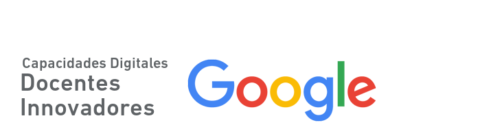 Capacidades Digitales - Docentes Innovadores - Google