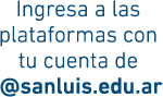 Ingresá a las plataformas con tu cuenta de @sanluis.edu.ar
